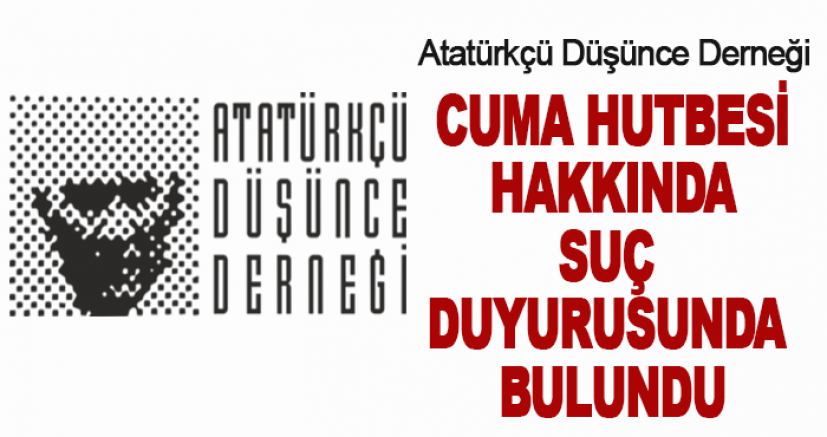ADD Cuma Hutbesi Hakkında Suç Duyurusunda Bulundu