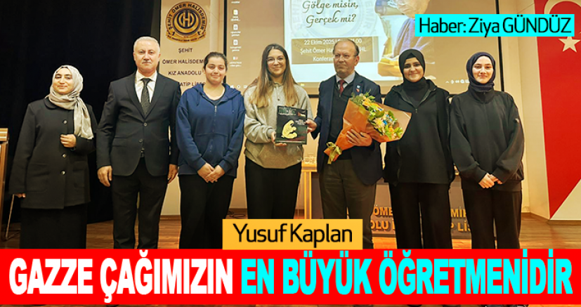 Gazze Çağımızın En Büyük Öğretmenidir