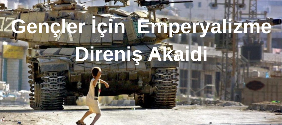 Gençler İçin  Emperyalizme Direniş Akaidi