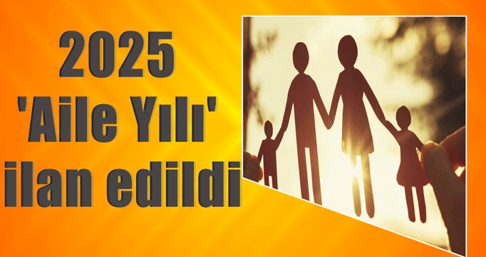 2025 'Aile Yılı' ilan edildi