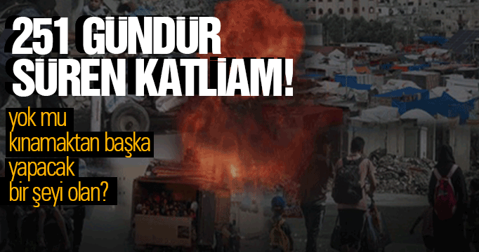 252 gündür süren katliam!