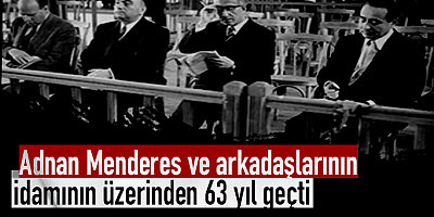 Adnan Menderes ve arkadaşlarının idamının üzerinden 63 yıl geçti