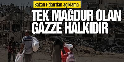 Bakan Fidan'dan açıklama: Tek mağdur olan Gazze halkıdır