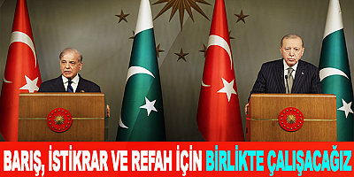  Barış, İstikrar ve Refah İçin Birlikte Çalışacağız