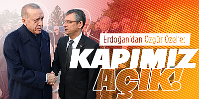 Erdoğan: Özgür Özel'e kapımız açık!