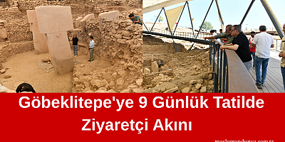Göbeklitepe'ye 9 Günlük Tatilde Ziyaretçi Akını