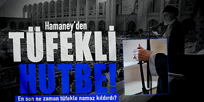 Hamaney'den Tüfekli hutbe! 