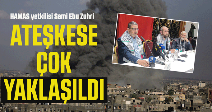 Hamas liderlerinden Zuhri: Gazze'de ateşkese çok yaklaşıldı