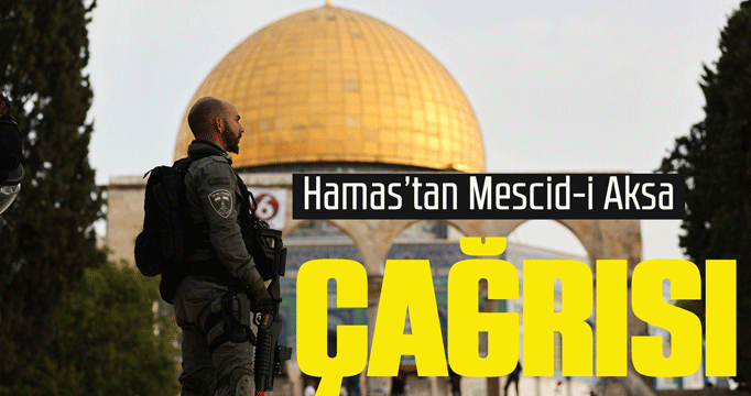 Hamas'tan Mescid-i Aksa çağrısı! 