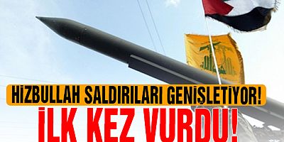 Hizbullah saldırıları genişletiyor! İlk kez vurdu!