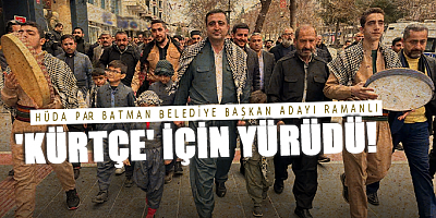 HÜDA PAR Batman Belediye Başkan adayı Ramanlı 'Kürtçe' için yürüdü