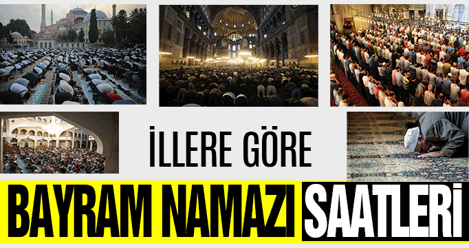 İllere göre bayram namazı saatleri