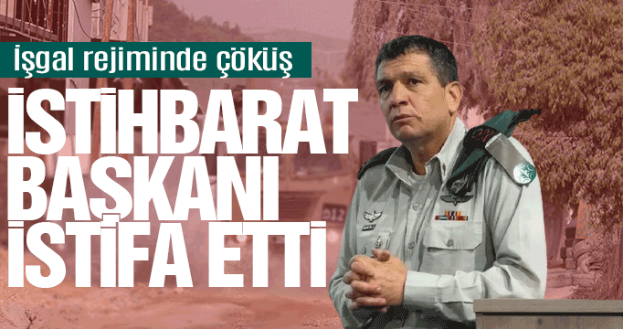 İşgal rejiminde çöküş: İstihbarat başkanı istifa etti