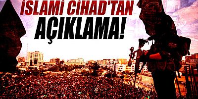 İslami Cihad'dan açıklama!
