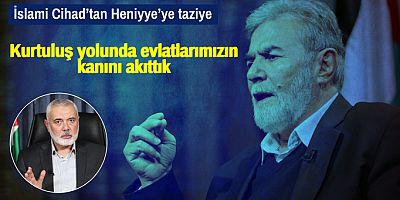 İslami Cihad'tan Heniyye'ye taziye: Kurtuluş yolunda çocuklarımızın kanını akıtıyoruz