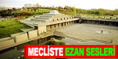 Mecliste Ezan Sesleri; Allahuekber, Allahuekber...