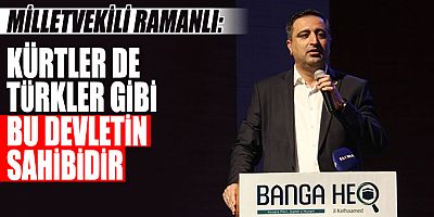 Milletvekili Ramanlı: Kürtler de Türkler gibi bu devletin sahibidir