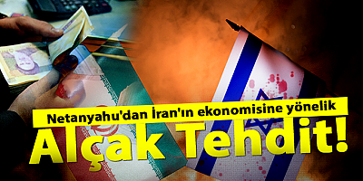 Netanyahu'dan İran'ın ekonomisine yönelik alçak tehdit!