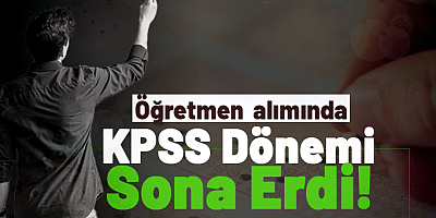 Öğretmen alımında KPSS dönemi sona erdi!