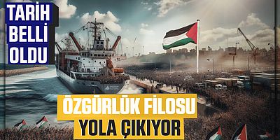 Tarih belli oldu: Özgürlük Filosu Gazze İçin Yola Çıkıyor