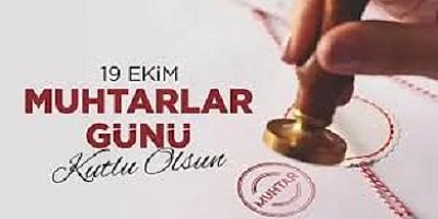 Ülkenin huzuru Muhtarların kalitesine bağlıdır