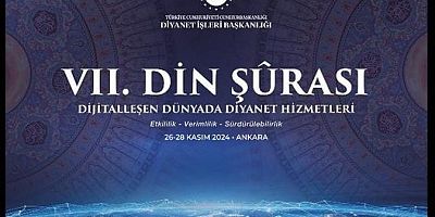 VII.Şurası 26-28 Kasım tarihlerinde Ankara'da yapılacaktır.