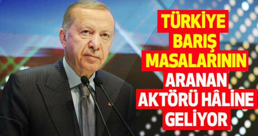 Türkiye Barış Masalarının Aranan Aktörü Hâline Geliyor